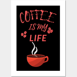 Coffee Is My Life Posters and Art